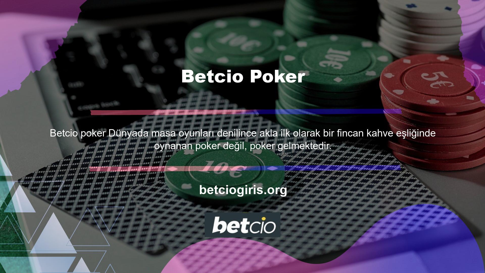 Pokerde, Betcio açıkça kendisi için çok iyi bir alan yaratmıştır